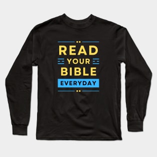 Read Your Bible Everyday | Christian Typography Long Sleeve T-Shirt